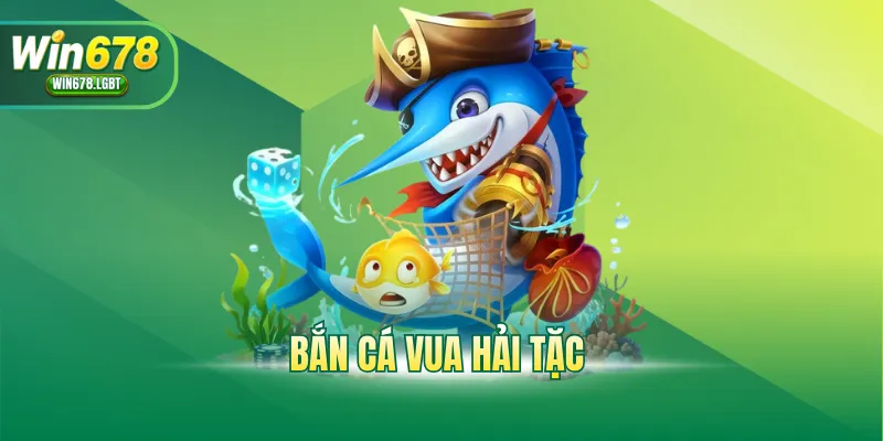 Bắn Cá Vua Hải Tặc