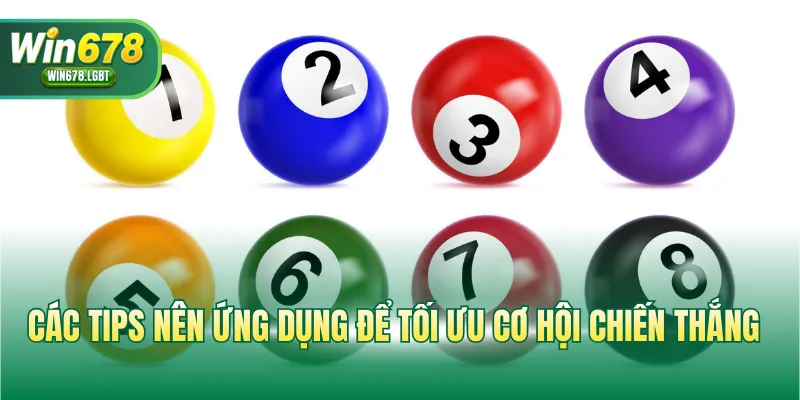 Các tips nên ứng dụng để tối ưu cơ hội chiến thắng