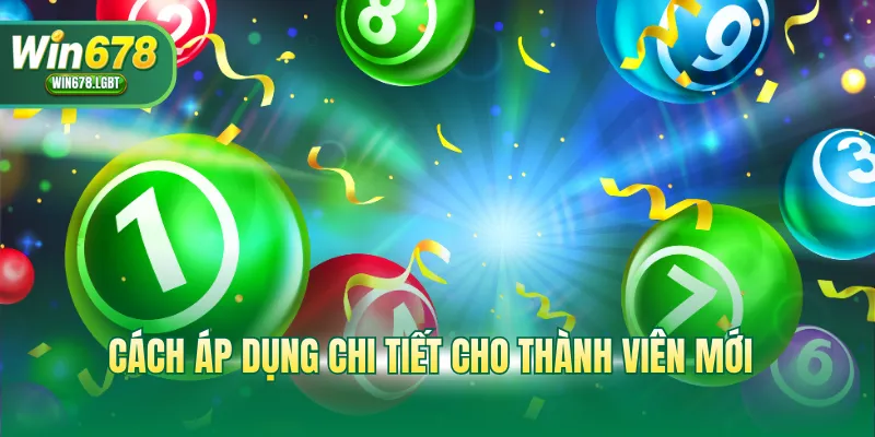 Cách áp dụng chi tiết cho thành viên mới