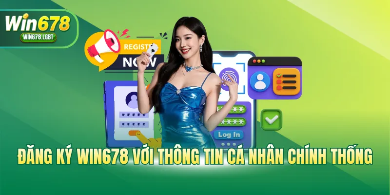 Đăng ký WIN678 với thông tin cá nhân chính thống