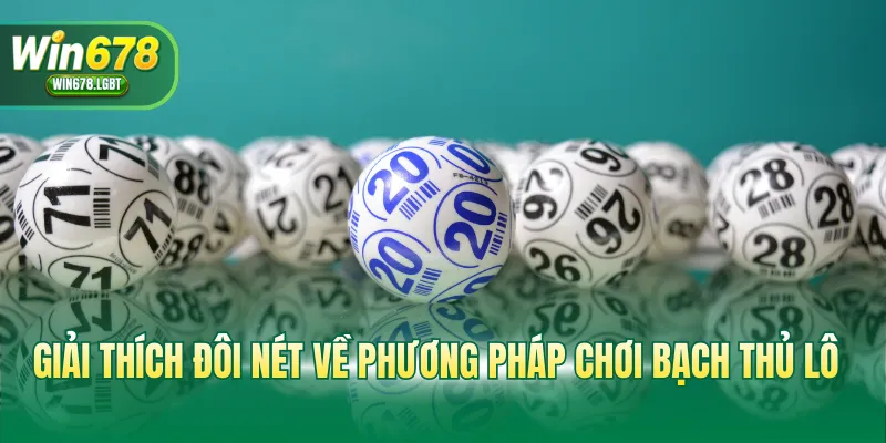 Giải thích đôi nét về phương pháp chơi bạch thủ lô