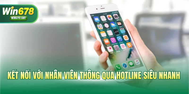 Kết nối với nhân viên thông qua hotline siêu nhanh