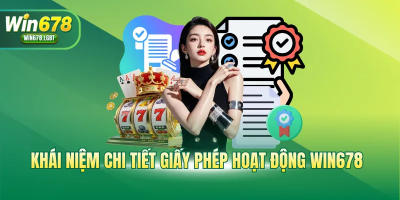 Khái niệm chi tiết giấy phép hoạt động WIN678