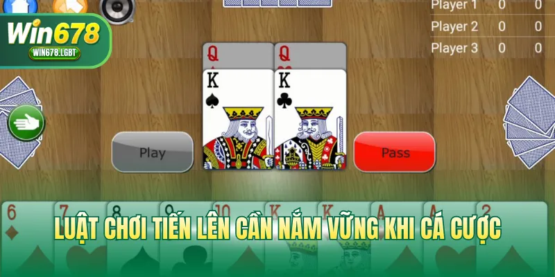 Luật chơi tiến lên cần nắm vững khi cá cược